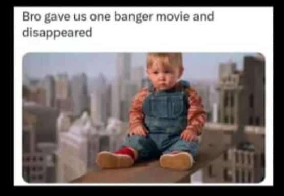 Bro gave us one banger movie and disappeared