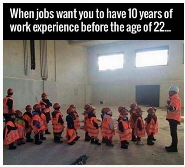 When jobs wantyou to have 1oyears of work experience before the age of 22