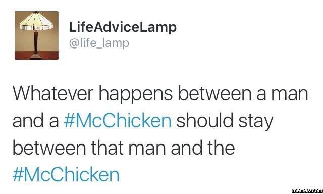 Lifeadvicelamp life_lamp whatever happens between a man and a mcchicken should s