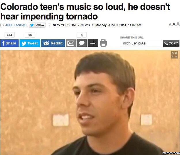 Colorado teen's music so loud, he doesn't hear impending tornado by joel landau