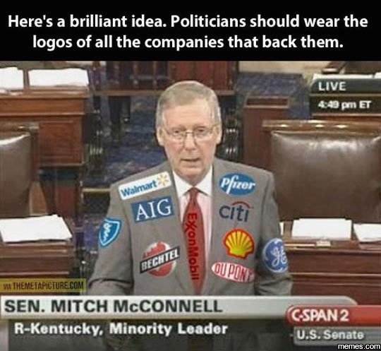 Here's a brilliant idea. politicians should wear the logos of all the companies