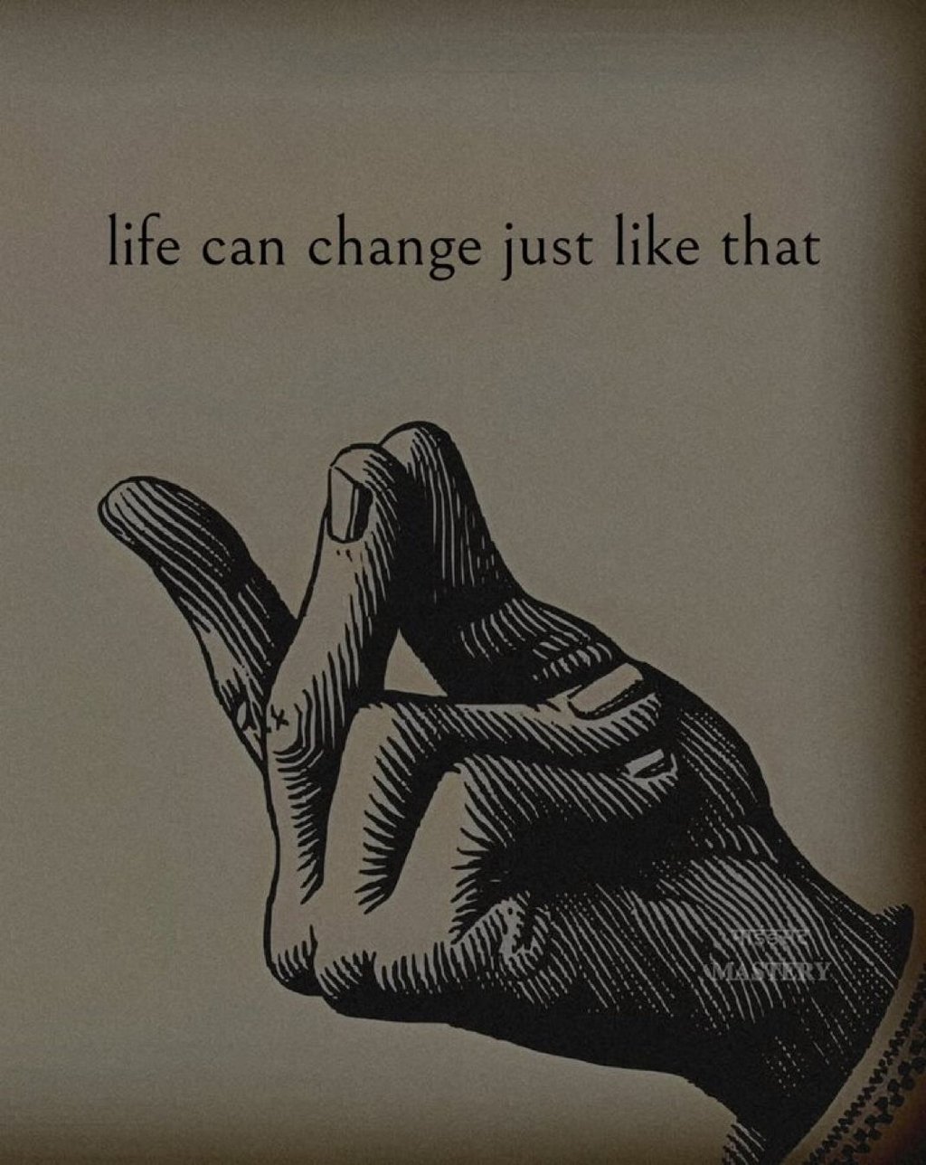 Life can change just like that weay