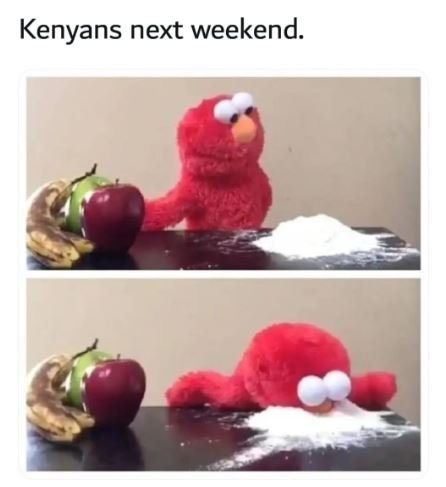 Kenyans next weekend.