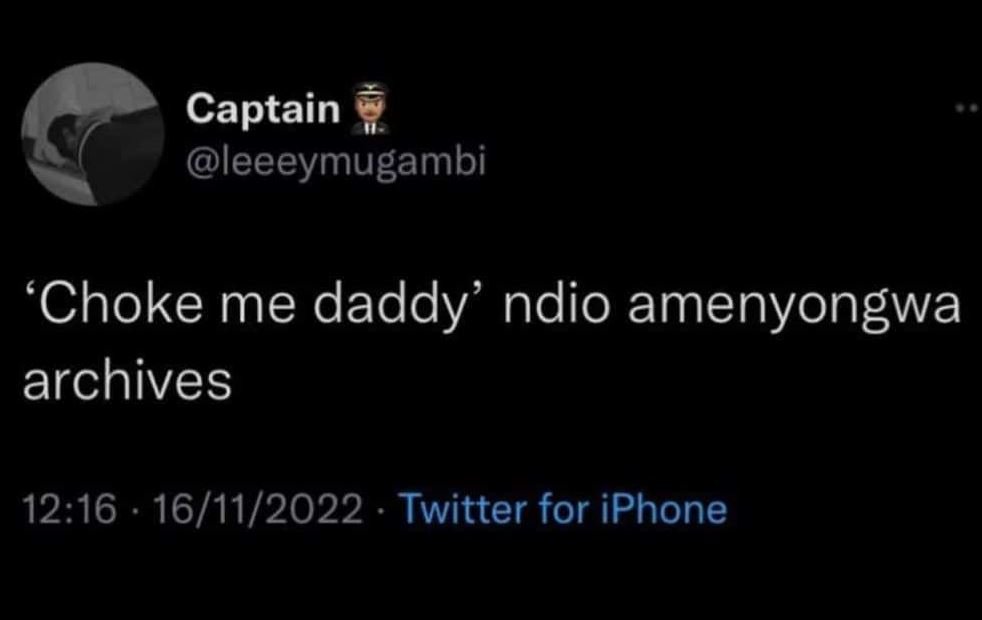 Captain leeeymugambi choke me daddy' ndio amenyongwa archives 1216 1611 twitter
