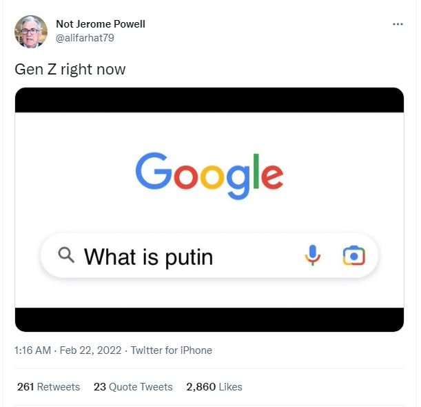 Not Jerome Powell alifarhat79 Gen Z right now Google What is putin 1.16 AM Feb 2