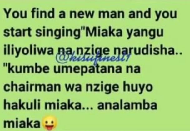 You find a new man and you start singingMiaka yangu iliyoliwa a nzige narudisha