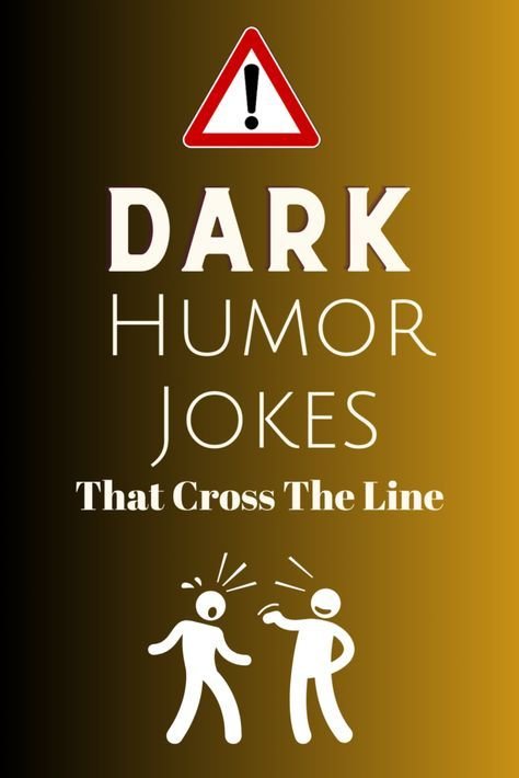 Dark humor jokes that cross the line