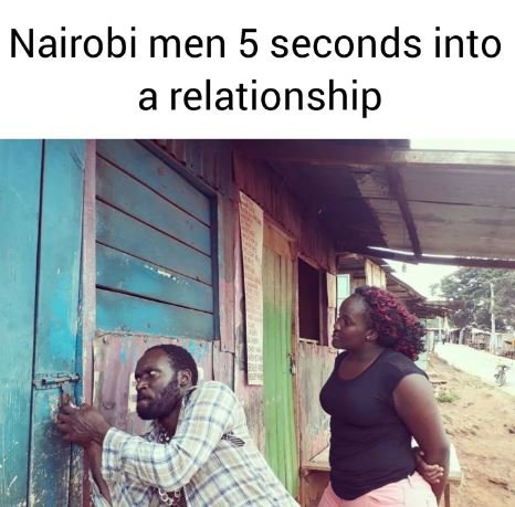 Nairobi men 5 seconds into a relationship