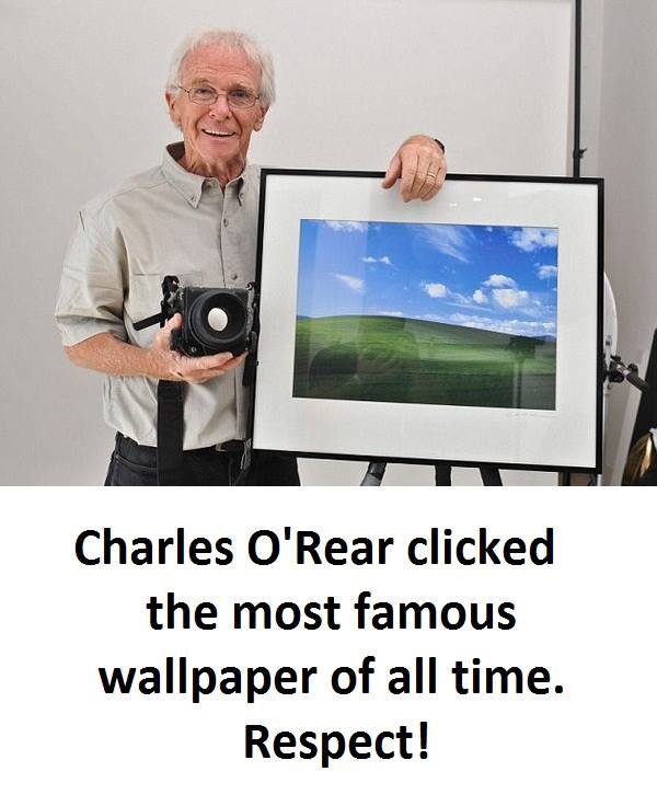 Charles 0'rear clicked the most famous wallpaper of all time. respect!