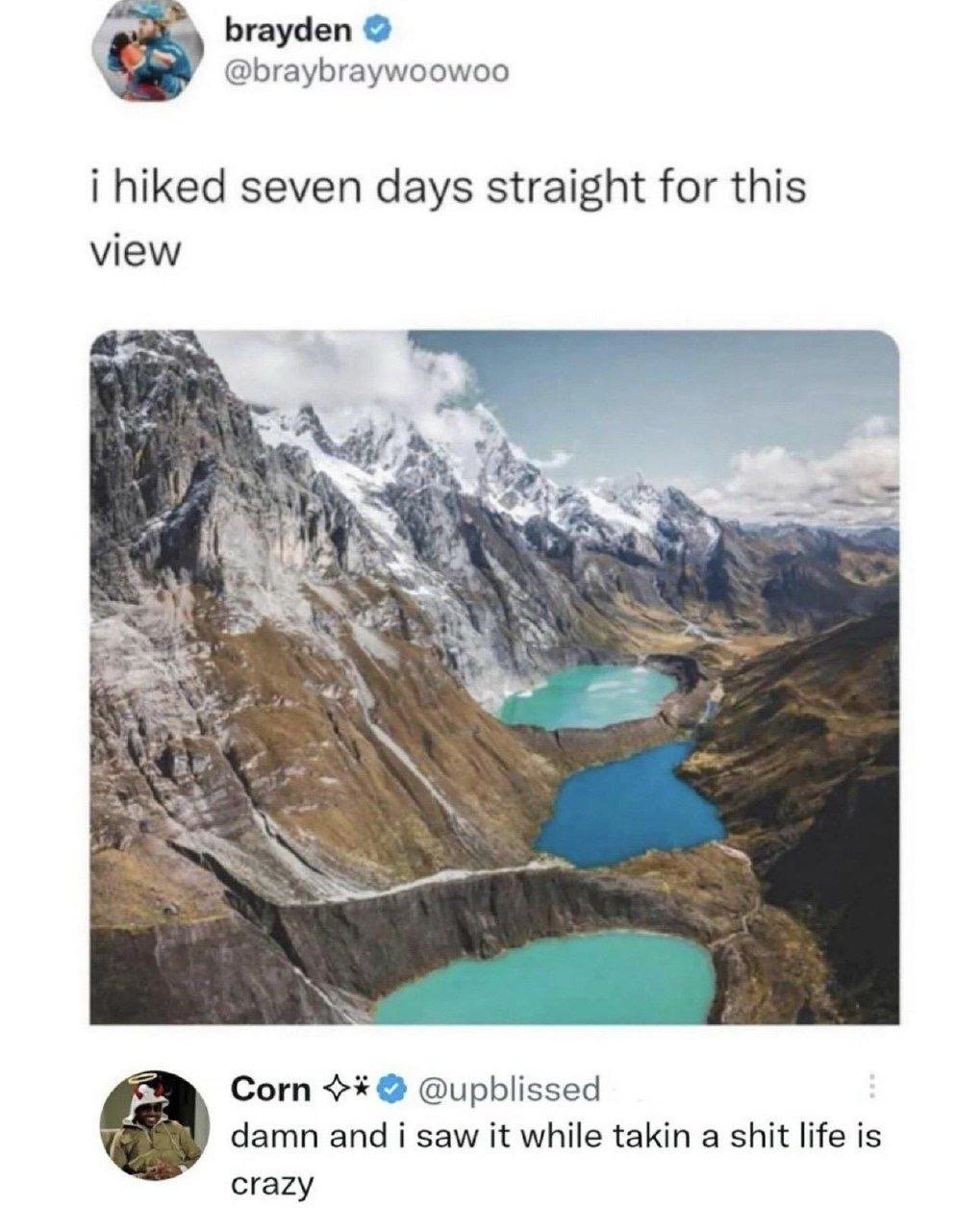 Brayden braybraywoowoo i hiked seven days straight for this view corn upblissed