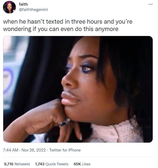 Faith faiththegemini when he hasn't texted in three hours and you're wondering i