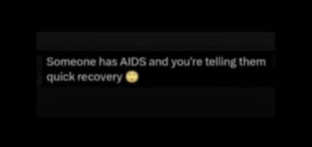 Someone has aids and youre telling them quick recovery