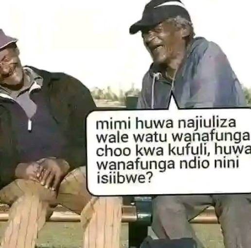 Mimi huwa najiuliza wale watu wanafunga choo kwa kufuli, huwa wanafunga ndio nin