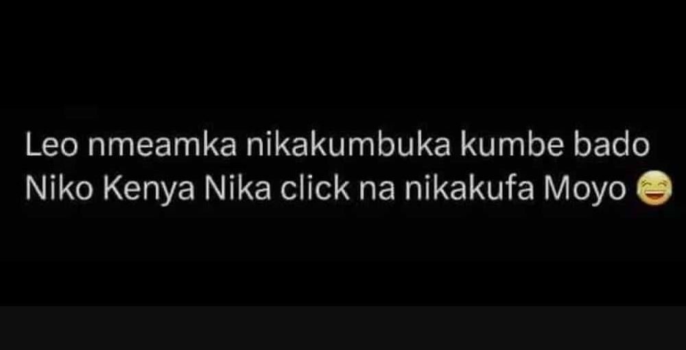 Leo nmeamka nikakumbuka kumbe bado niko kenya nika click na nikakufa moyo