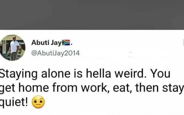 Abuti jay abutijay2014 staying alone is hella weird. you get home from work eat,