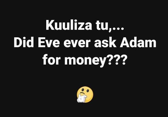 Kuuliza tu, did eve ever ask adam for money???
