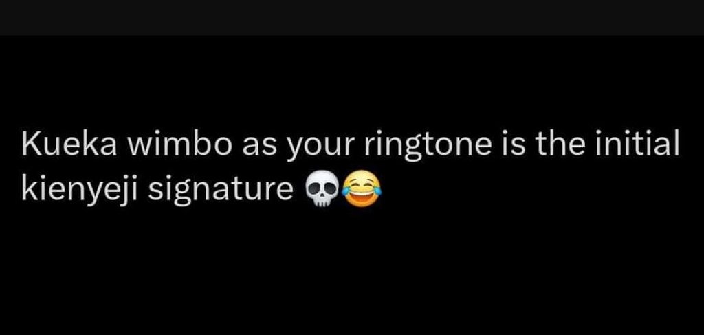 Kueka wimbo as your ringtone is the initial kienyeji signature