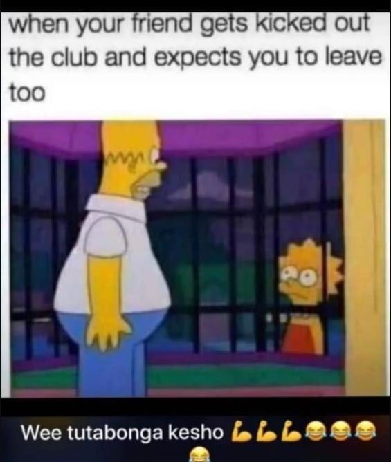 When your friend gets kicked out the club and expects you to leave too wee tutab