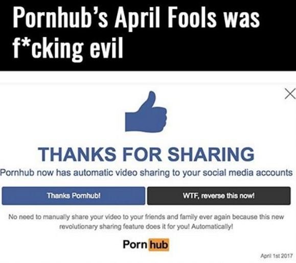 Pornhub's april fools was fcking evil thanks for sharing pornhub now has automat