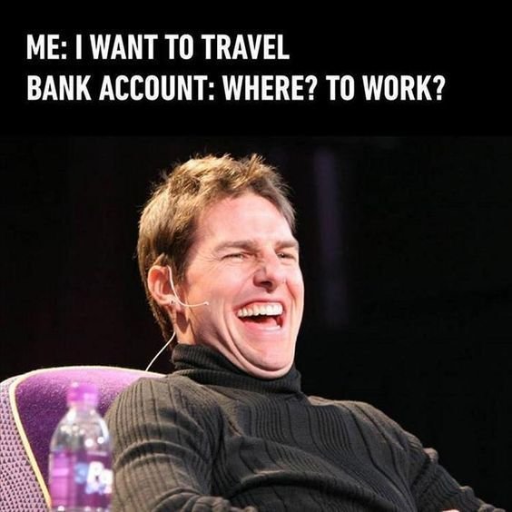 Me want to travel bank account where? to work?