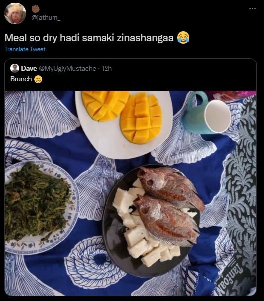 jathum _ Meal so dry hadi samaki zinashangaa Translate Tweet Dave MyUglyMustache