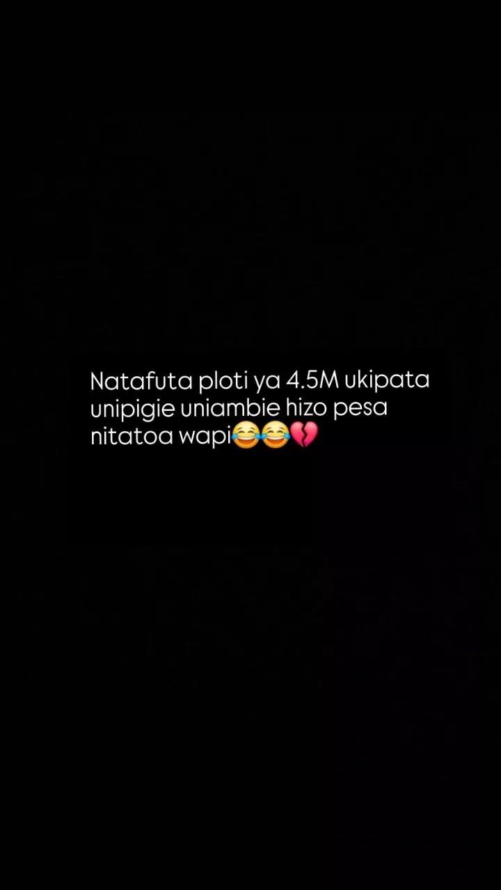 Natafuta ploti ya 4.5m ukipata unipigie uniambie hizo pesa nitatoa wapis