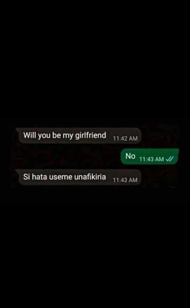 Will you be my girlfriend 11,42 am no am si hata useme unafikiria 11 43 am