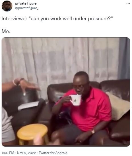 Private figure privatefigure interviewer can you work well under pressure? me 1.