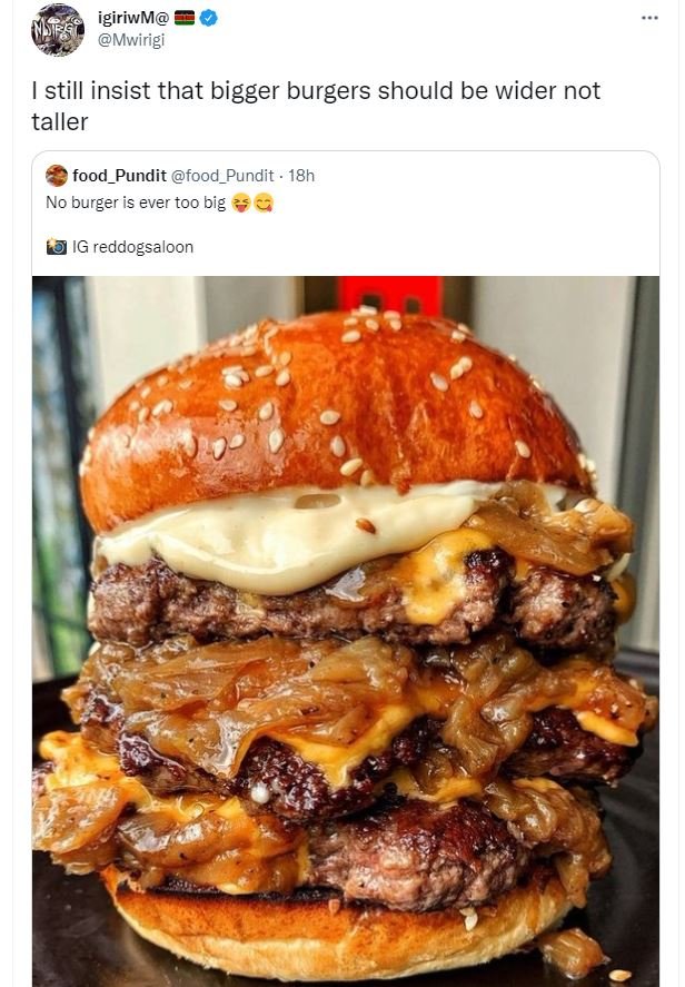 Igiriwm irs mwirigi still insist that bigger burgers should be wider not taller