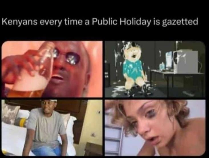 Kenyans every time a public holiday is gazetted