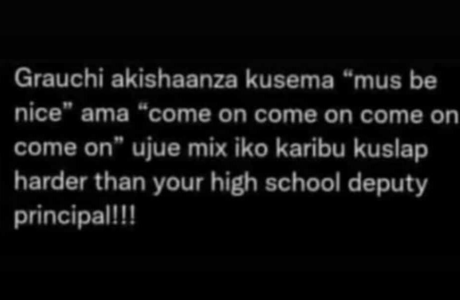 Grauchi akishaanza kusema 766 mus be nice ama 88 come on come on come on come on