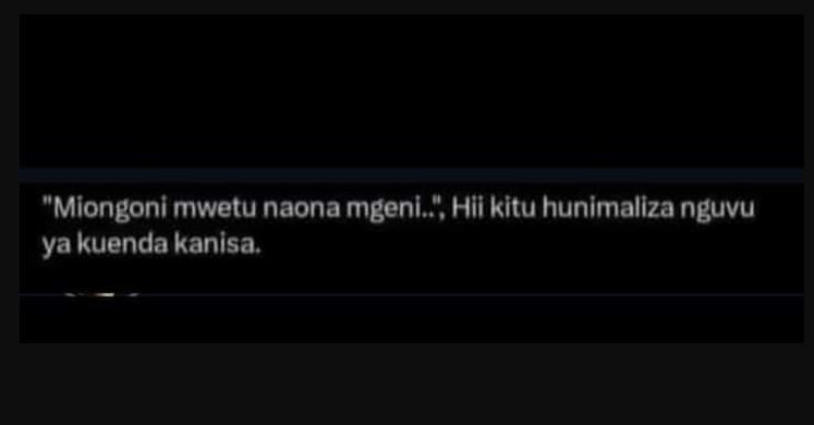 'miongoni mwetu naona mgeni. hii kitu hunimaliza nguvu ya kuenda kanisa.