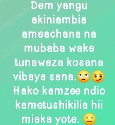 Dem yangu akiniambia ameachana na mubaba wake tunaweza kosana vibaya sana. ako k