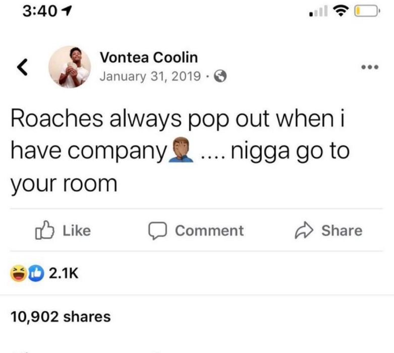 3407 vontea coolin january 31, roaches always pop out when i have company nigga