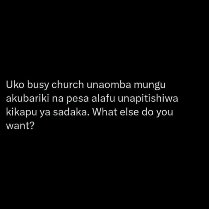 Uko busy church unaomba mungu akubariki na pesa alafu unapitishiwa kikapu ya sad