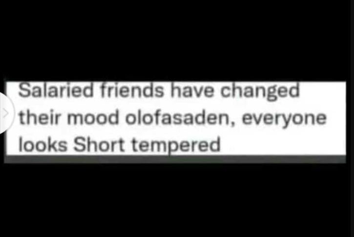 Salaried friends have changed their mood olofasaden everyone looks short tempere