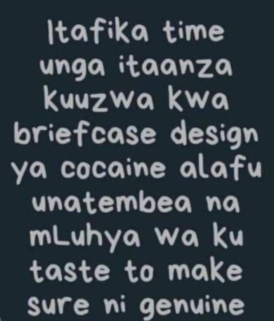 Itafika time unga itaanza kuuzwa kwa briefcase design ya cocaine alafu unatembea