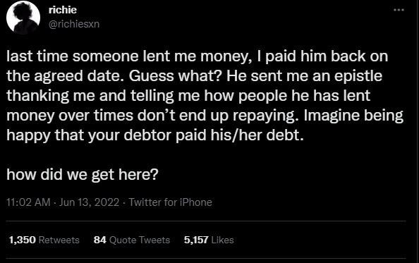 Richie richiesxn last time someone lent me money 1 paid him back on the agreed d