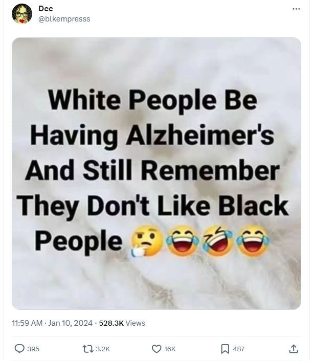 Dee blkempresss white people be having alzheimer's and still remember they don't