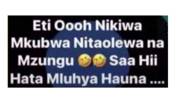 Eti oooh nikiwa mkubwa nitaolewa na mzungu saa hii hata mluhya hauna