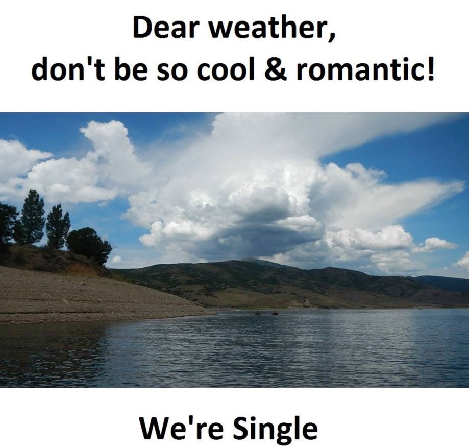 Dear weather, don't be so cool romantic! we're single