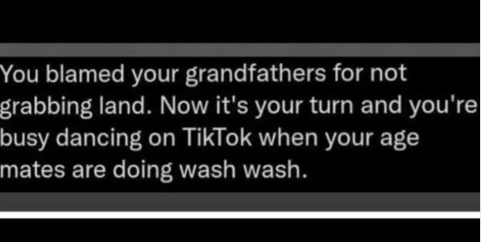 You blamed your grandfathers for not grabbing land. Now it's your turn and you'r