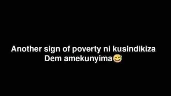 Another sign of poverty ni kusindikiza dem amekunyima