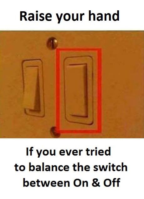 Raise your hand if you ever tried to balance the switch between on off