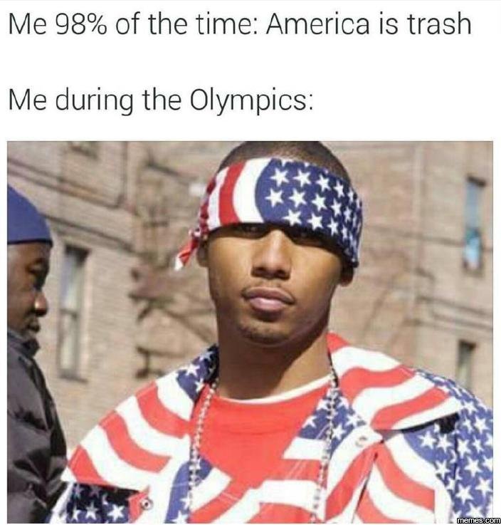 Me 98 of the time america is trash me during the olympics jens