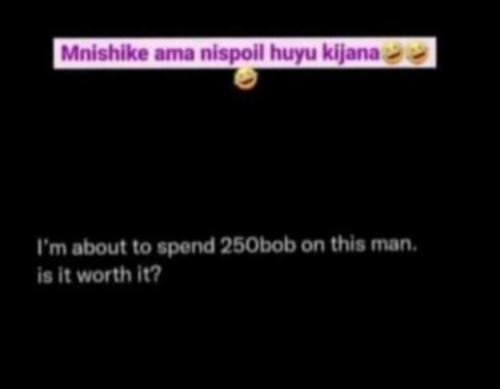 Mnishike ama nlspoil huyu kllana tm obout 0 spond 25obob on this man 1s i worth