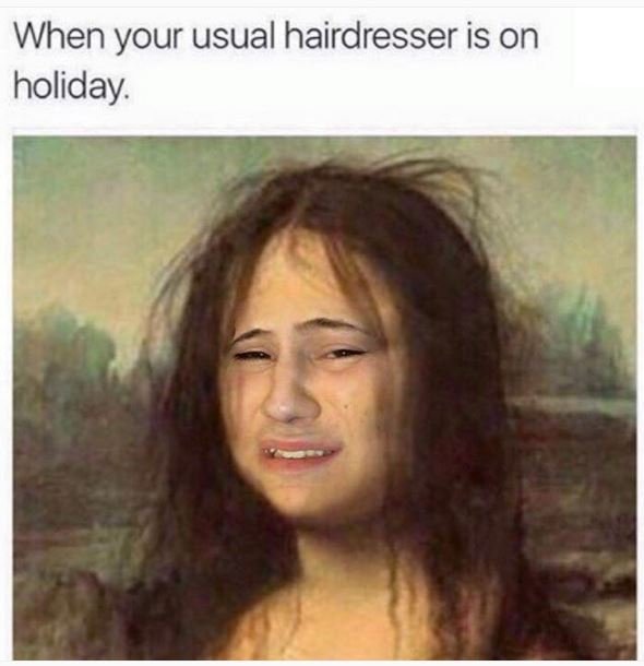 When your usual hairdresser is on holiday