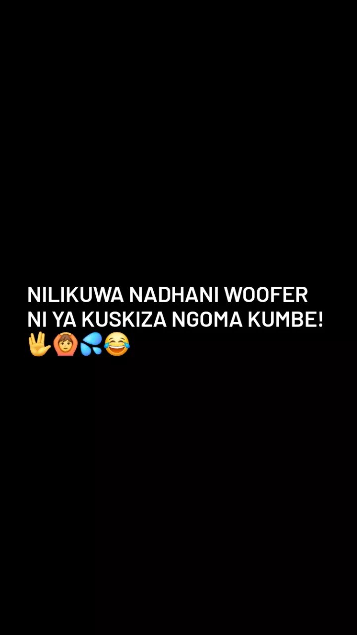 Nilikuwa nadhani woofer ni ya kuskiza ngoma kumbe!