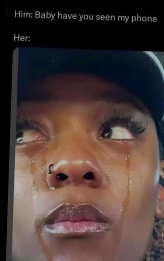 Him baby have you seen my phone her