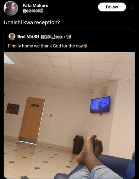 Fafa mukuru osonoke follow unaishi kwa reception? real mash 254 fcon 1d finally